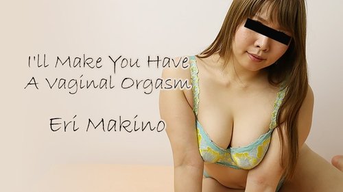 HEYZO-1564 — I'll Make You Cum Inside! – Eri Makino —